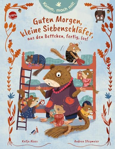 Komm, mach mit! Guten Morgen, kleine Siebenschläfer, aus den Bettchen, fertig, los!: Ein Mitmach-Bilderbuch ab 3 Jahren zum Thema Trödeln, bereit ... Ritualen, viel Humor und poetischen Bildern