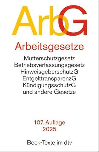 Arbeitsgesetze: mit den wichtigsten Bestimmungen zum Arbeitsverhältnis, Kündigungsrecht, Arbeitsschutzrecht, Berufsbildungsrecht, Tarifrecht, ... und Verfahrensrecht (Beck-Texte im dtv)