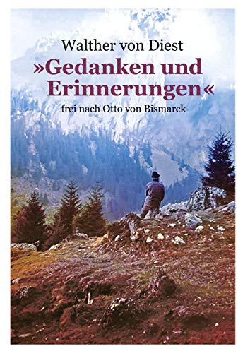»Gedanken und Erinnerungen«: frei nach Otto von Bismarck