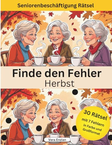 Finde den Fehler - Herbst - Seniorenbeschäftigung Rätsel - Grossformat (Finde den Fehler - Seniorenbeschäftigung, Band 7)