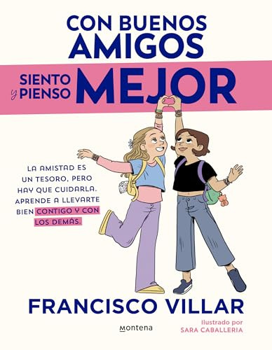Con buenos amigos siento y pienso mejor: La amistad es un tesoro pero hay que cuidarla. Aprende a llevarte bien contigo y con los demás. (Lo más visto)