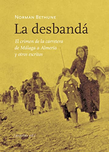 La Desbandá: El crimen de la carretera de Málaga a Almería y otros escritos: 64 (No Ficción)