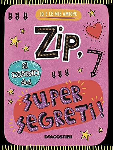 Zip, il diario dei supersegreti. Io e le mie amiche. Ediz. a colori
