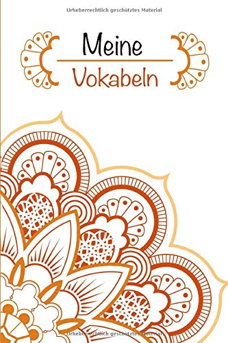 Meine Vokabeln: Mandalas. 3 Spalten. 120 Seiten für Vokabeln mit schönem Design. Dreispaltig mit Soft Cover 6x9 Zoll, ca. DIN A5 15x22cm.