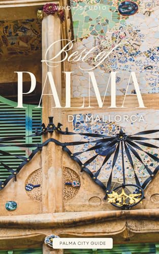 Palma de Mallorca CITY GUIDE: The Best of: Restaurants, Shops, Sites, Beaches + Hotels