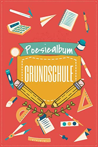 Poesiealbum Grundschule: Erinnerungstagebuch und Poesiealbum für Jungen und Mädchen in der Grundschule - Erinnerungsbuch an die Schulzeit
