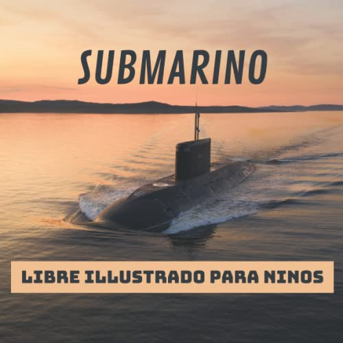 Libre illustrado para ninos - Submarino: Submarino en imágenes - Niños de 2 a 5 años