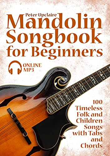 Mandolin Songbook for Beginners - 100 Timeless Folk and Children Songs with Tabs and Chords