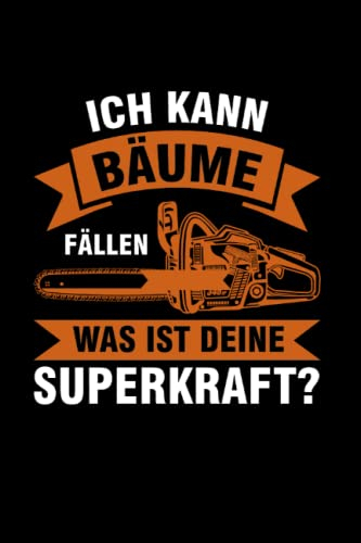Ich kann Bäume fällen Was ist deine Superkraft?: Forstwirt & Förster Notizbuch 6' x 9' Waldarbeiter Informatik Geschenk