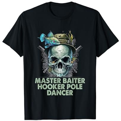 Master Baiter Hooker Pole Dancer Angeln Mann und Frau T-Shirt