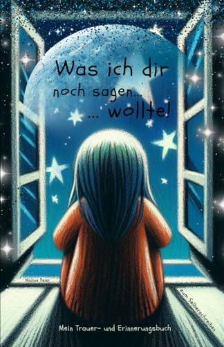 Was ich dir noch sagen wollte... Mein Trauer- und Erinnerungsbuch