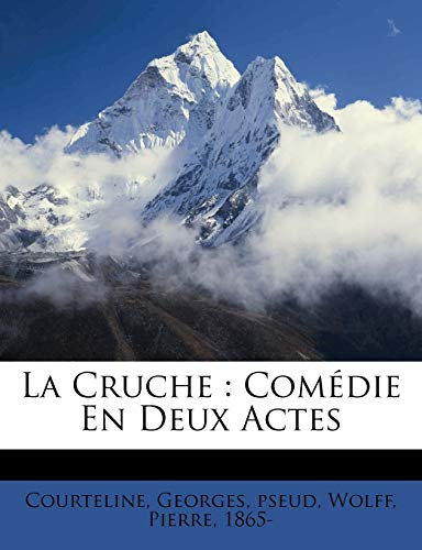 La cruche: Comédie en deux actes