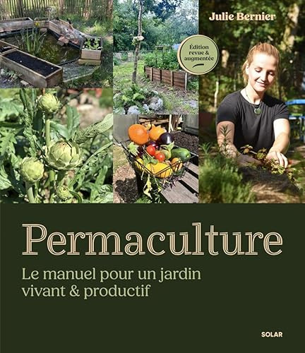 Permaculture - Le manuel pour un jardin vivant et productif - la référence en permaculture: Nouvelle édition revue et augmentée