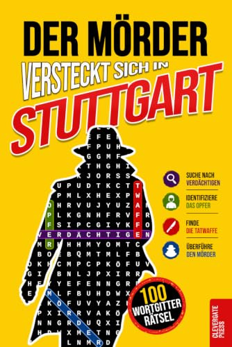 Der Mörder versteckt sich in Stuttgart: Krimi-Wortsuche für Erwachsene · 100 Mordfälle in 5 Schritten lösen · Rätselbuch, Logikrätsel und Deduktionsspiel · Vol. 2 (Krimi Rätsel, Band 2)