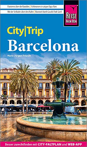 Reise Know-How CityTrip Barcelona mit 4 Stadtspaziergängen: Reiseführer mit Stadtplan und kostenloser Web-App