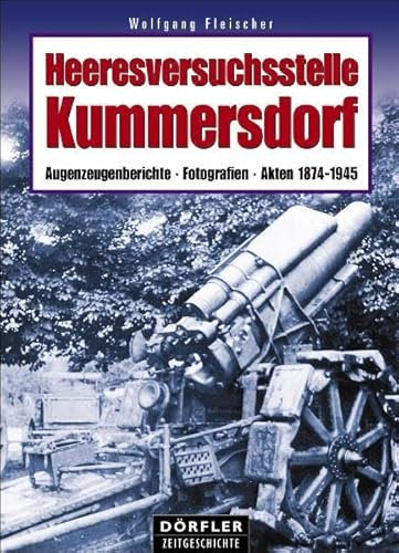 Heeresversuchsstelle Kummersdorf: Augenzeugenberichte, Fotografien, Akten 1874-1945