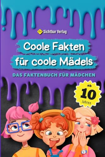 Coole Fakten für coole Mädels: Das Fakten-Buch für Mädchen ab 10 (Unnützes Wissen für clevere Kids, Kinder, Teenager) (Coole Fakten für coole Mädchen und Jungs)