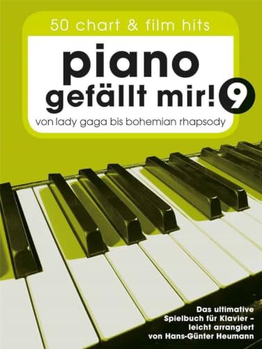 Piano Gefällt Mir! - Band 9 | 50 Chart- und Filmhits | Einfache Klaviernoten Songbook | Notenbuch für Anfänger, Schüler und Zuhause | Piano-Noten, ... - Das ultimative Spielbuch für Klavier