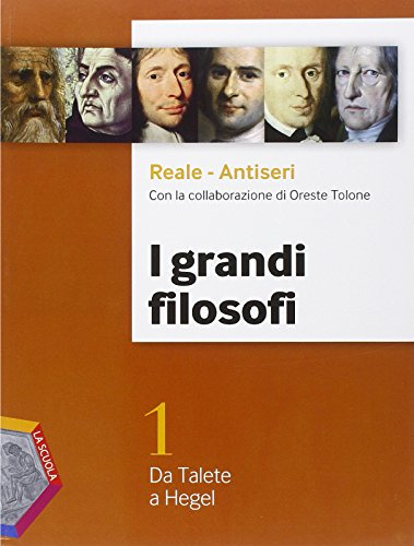 I grandi filosofi. Ediz. plus. Per i Licei. Con DVD. Con e-book. Con espansione online. Da Talete a Hegel (Vol. 1)