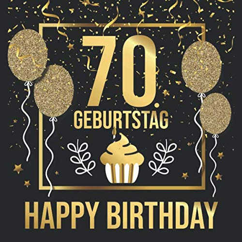 70. Geburtstag Happy Birthday: 70 Jahre Gästebuch Edel Vintage Album Buch - Geschenkidee Zum Eintragen und zum Ausfüllen von Glückwünschen für das ... Frauen als Erinnerung; Motiv: Gold Schwarz