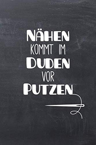 Nähen kommt im Duden vor Putzen: Notizbuch / Journal mit Punktraster für alle die gerne nähen & Handarbeiten machen. 100 Seiten, ca. A5, Nadel und Faden auf Tafel-Hintergrund