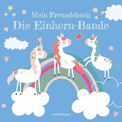Mein Freundebuch Die Einhorn-Bande: Dein Erinnerungsbuch für all deine Freundinnen | Perfekt als Geschenkbuch für Mädchen zum Geburtstag, Einschulung oder als kleine Aufmerksamkeit zwischendurch