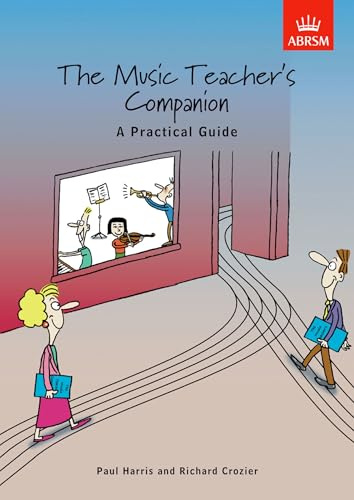 The Music Teacher's Companion: A Practical Guide: UK & International edition