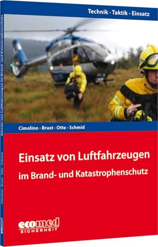 Einsatz von Luftfahrzeugen im Brand- und Katastrophenschutz: Reihe: Technik - Taktik - Einsatz