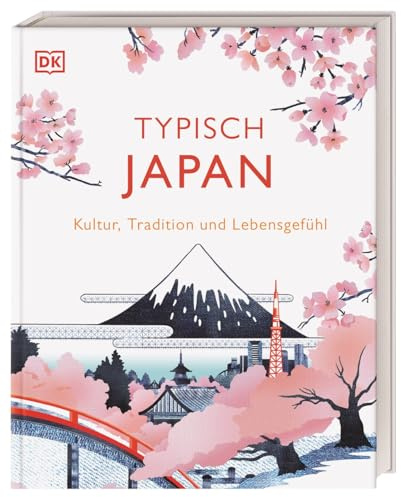 Typisch Japan: Kultur, Tradition und Lebensgefühl. Ein Geschenk-Buch für alle Japan-Fans und eine Inspiration für den nächsten Japan-Urlaub