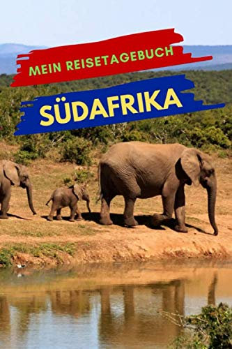 Mein Reisetagebuch SÜDAFRIKA: Kreatives Reisetagebuch, Reiseplanung, Erinnerungen und Erlebnisse für Abflüge im Urlaub nach Südafrika