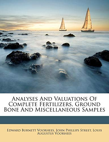 Analyses and Valuations of Complete Fertilizers, Ground Bone and Miscellaneous Samples