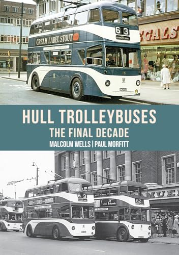 Hull Trolleybuses: The Final Decade