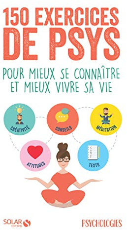 150 exercices de psys: pour mieux se connaître et mieux vivre sa vie
