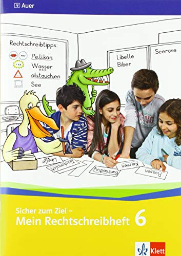 Sicher zum Ziel - Mein Rechtschreibheft 6: Arbeitsheft Klasse 6
