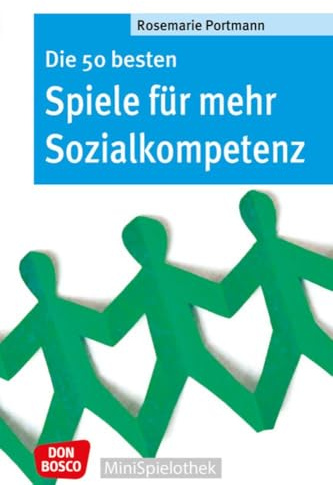 Die 50 besten Spiele für mehr Sozialkompetenz: Gutes Miteinander und Sinn für Gerechtigkeit fördern mit Gruppenspielen ohne Material. Für Grundschule, ... und Teambuilding (Don Bosco MiniSpielothek)