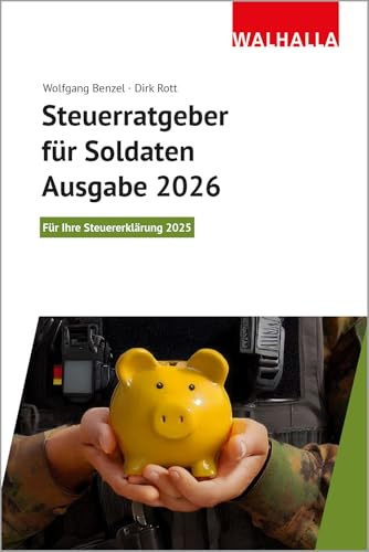 Steuerratgeber für Soldaten - Ausgabe 2026: Für Ihre Steuererklärung 2025; Walhalla Rechtshilfen