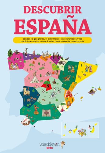 Descubrir España: Conoce la geografía, el patrimonio, las costumbres y las tradiciones de cada comunidad autónoma (Libros para seguir explorando)