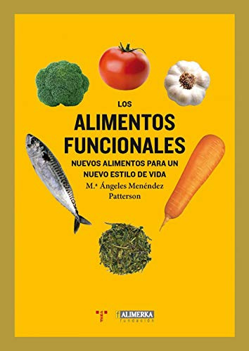 Los alimentos funcionales: Nuevos alimentos para un nuevo estilo de vida (La Comida de la Vida)