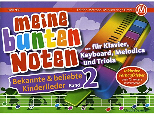 Meine bunten Noten für Klavier, Keyboard, Melodica und Triola. Bekannte und beliebte Kinderlieder