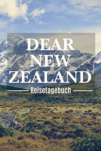 Dear New Zealand Reisetagebuch: Neuseeland Reisetagebuch zum Selberschreiben & Gestalten von Erinnerungen, Notizen als Reisegeschenk/Abschiedsgeschenk