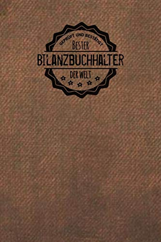 Geprüft und Bestätigt bester Bilanzbuchhalter der Welt: Notizbuch für den Mann, der die Bilanz in der Buchhaltung macht | Geschenkidee | Geschenke | Geschenk
