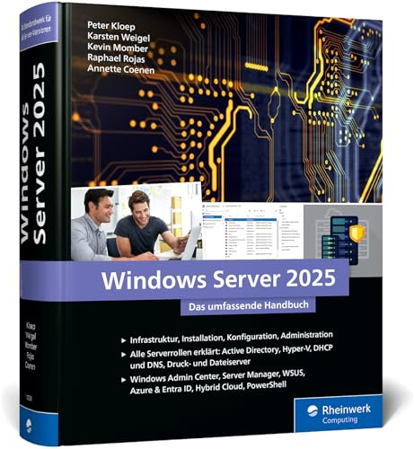 Windows Server 2025: Das umfassende Handbuch von den Microsoft-Experten. Praxiswissen für alle Windows-Admins. Aktuell zum Windows Server 20H2.