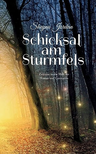 Schicksal am Sturmfels: Zeitreise in die Welt der Römer und Germanen