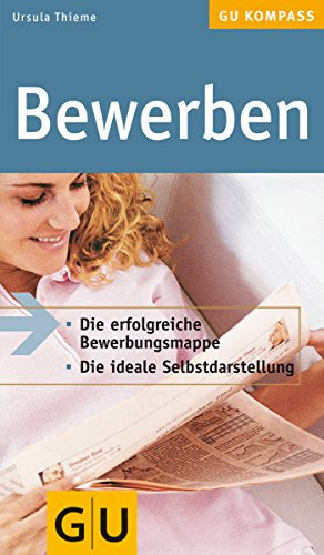 Bewerben: Die erfolgreiche Bewerbungsmappe. Die ideale Selbstdarstellung (GU Kompass Gesundheit)