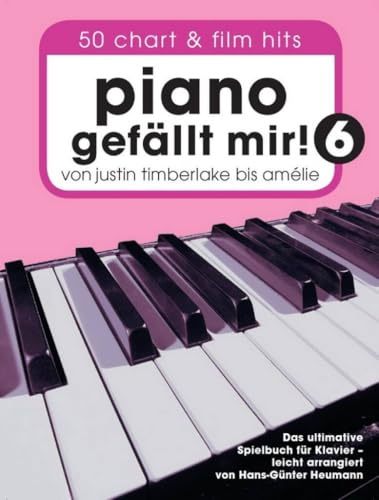 Piano Gefallt Mir! - Band 6 | Piano Songbook mit einfachen bis mittelschweren Klavierarrangements | Notenbuch mit Chart- und Filmmusik mit Akkorden ... Amélie - Das ultimative Spielbuch für Klavier