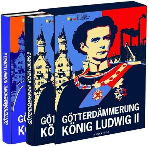 Götterdämmerung: König Ludwig II. von Bayern und seine Zeit