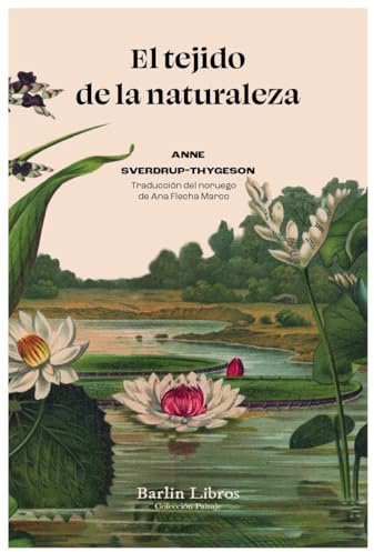 El tejido de la naturaleza: Diez millones de especies que nos salvan la vida: 20 (Barlin Paisaje)