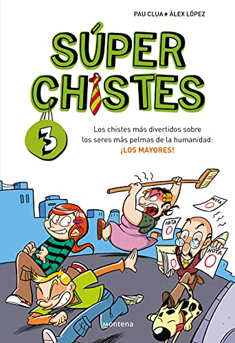 Súper Chistes 3 - Los chistes más divertidos sobre los seres más pelmas de la humanidad: ¡LOS MAYORES!: Libro de chistes para niños y niñas (No ficción ilustrados)