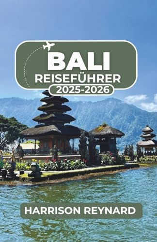 Bali Reiseführer 2025-2026: Entdecken Sie unkonventionelle Abenteuer und kulturelle Einblicke abseits der Touristenpfade