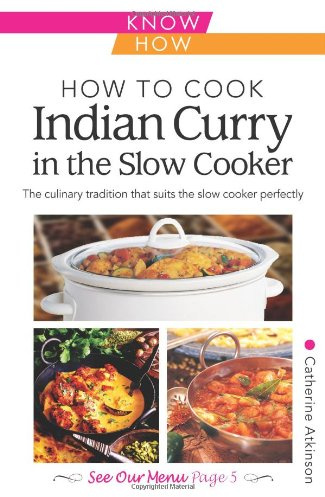 How to Cook Indian Curry in the Slow Cooker: The Culinary Tradition That Suits the Slow Cooker Perfectly